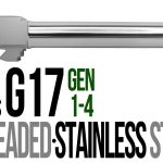 Fits Glock 17  Gen 1-4 9mm Barrel Threaded Naked Stainless Steel